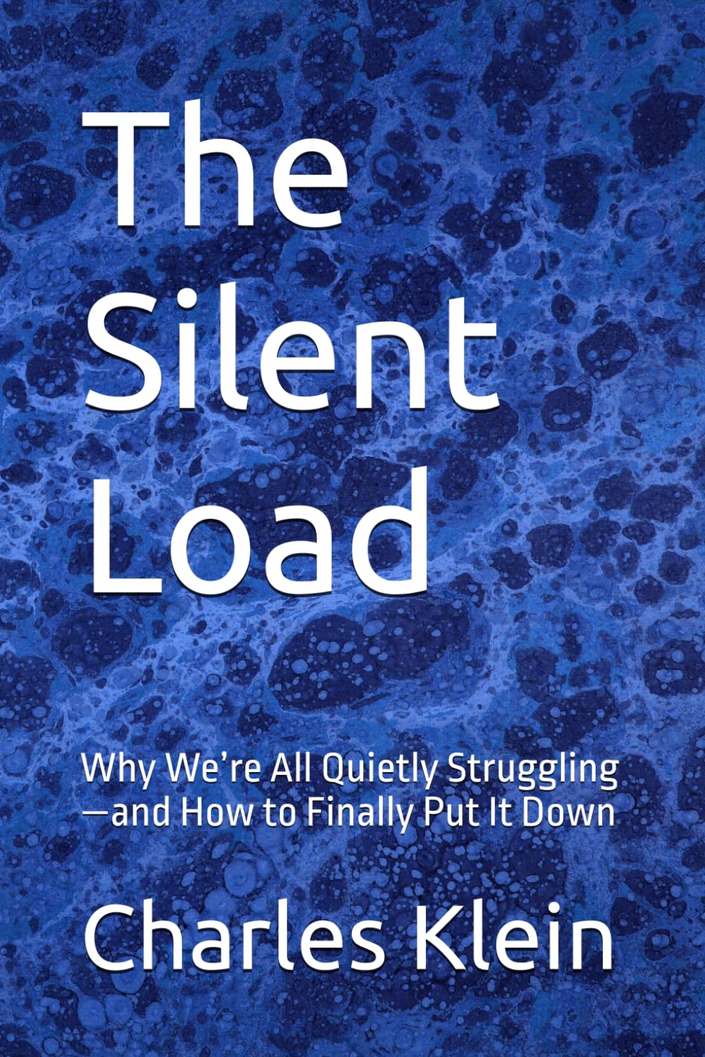 The Silent Load: Why We’re All Quietly Struggling—and How to Finally Put It Down
