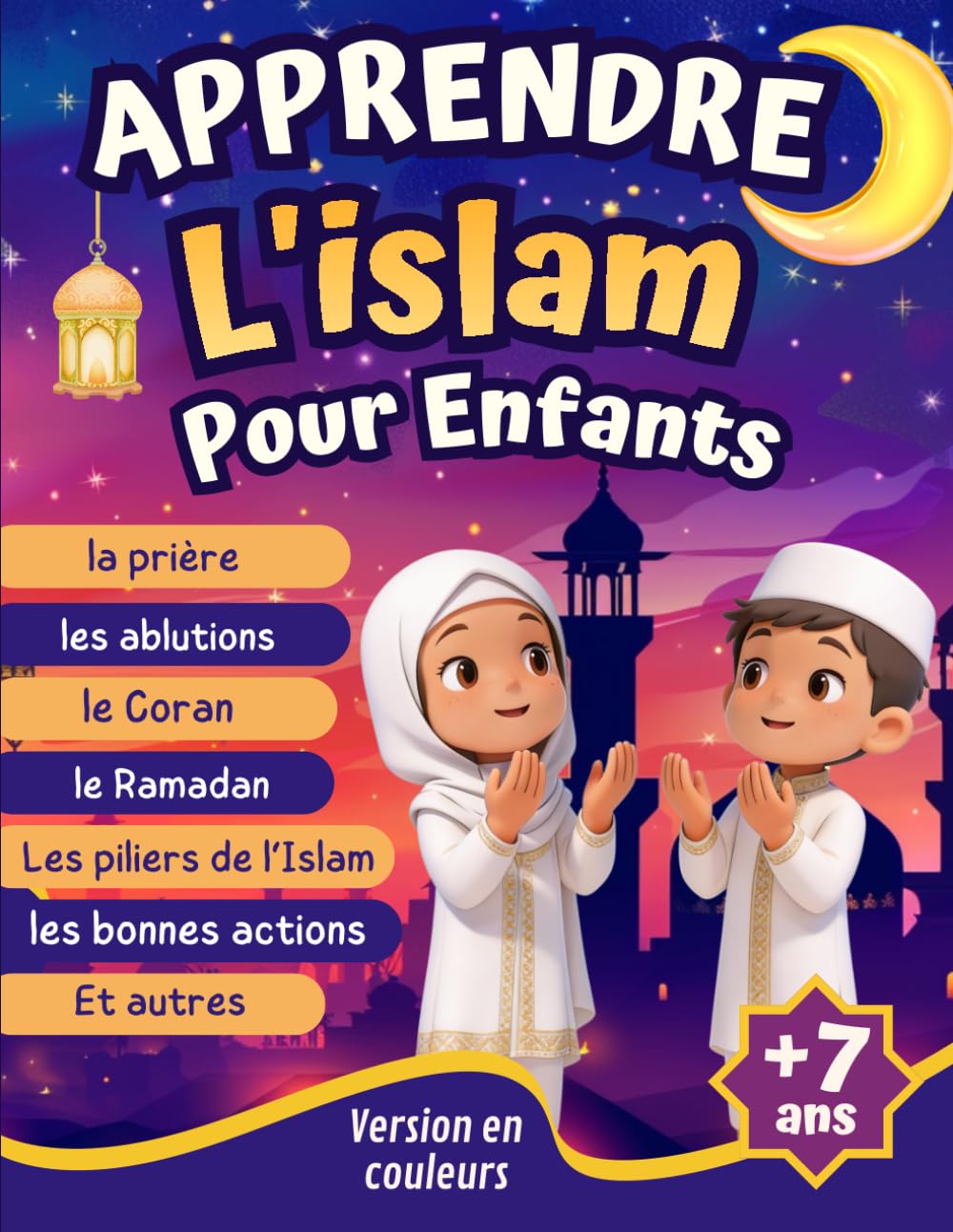 Apprendre l'Islam pour Enfants : Guide Illustré des Valeurs et Croyances