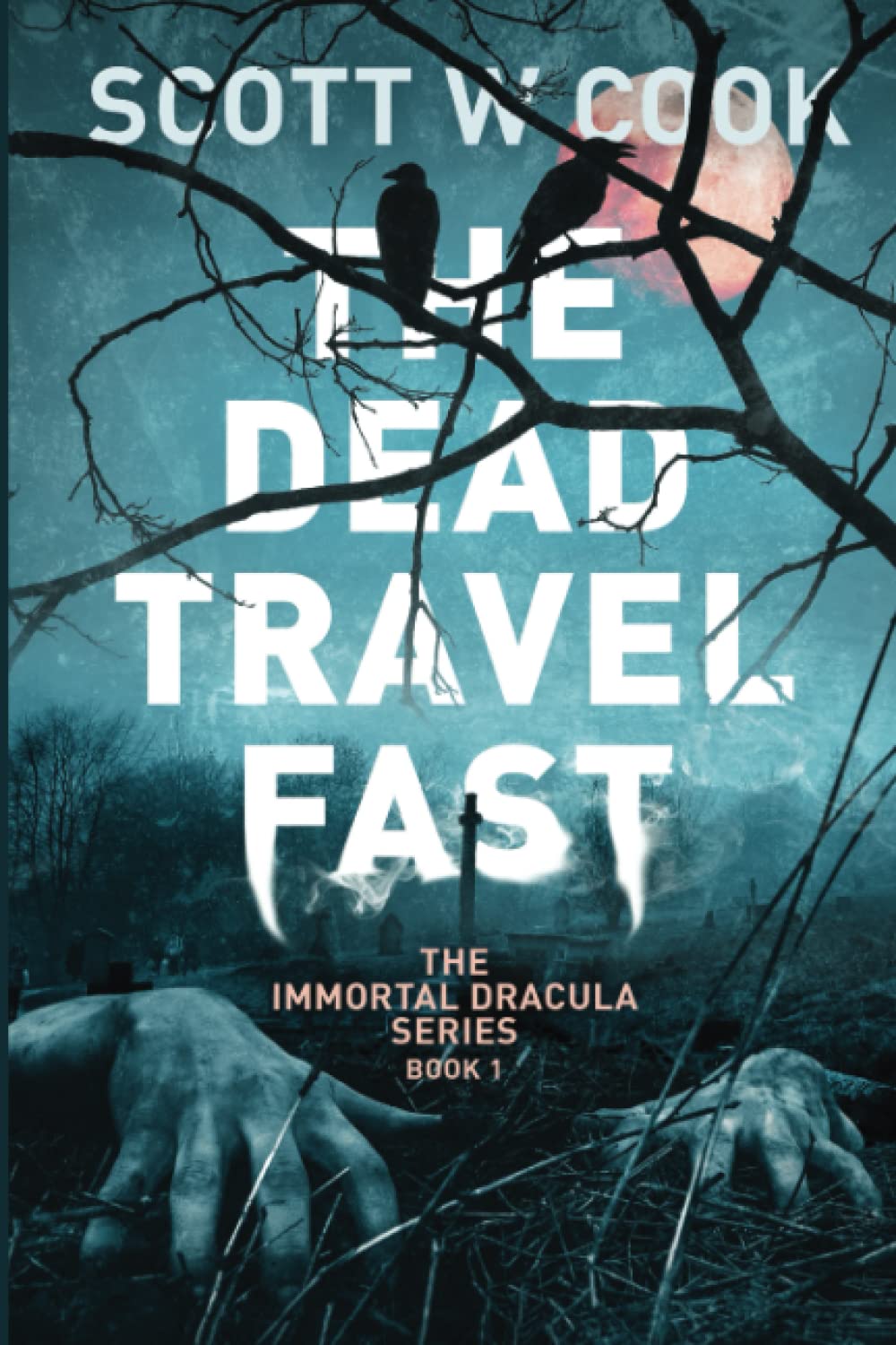 The Dead Travel Fast: A Vampire Slaying Novel (The Immortal Dracula series)