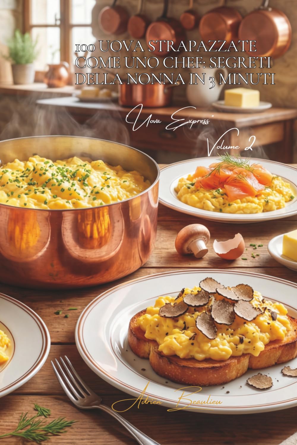100 uova strapazzate come uno chef: segreti della nonna in 3 minuti: Trasforma le tue uova strapazzate di base in piatti da bistrot parigino. (SERIE ... - Sottoserie "Uova Express" (10 libri))