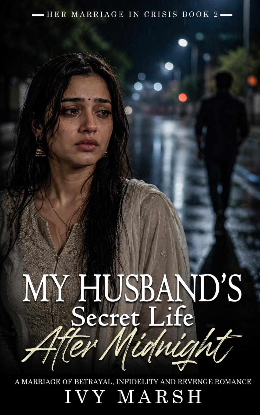 My Husband's Secret Life After Midnight: A Marriage of Betrayal, Infidelity and Revenge Romance (Her Marriage in Crisis)