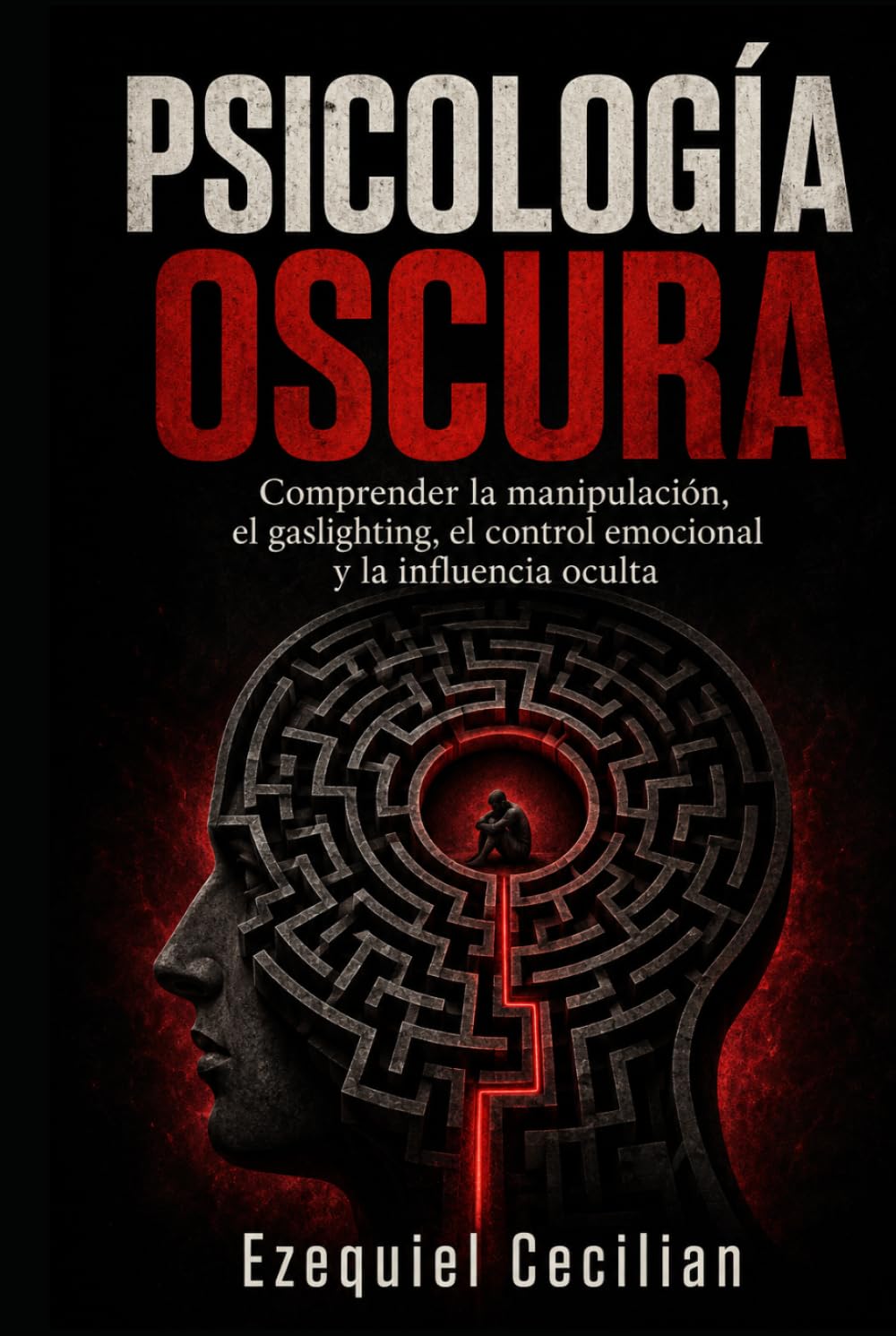 PSICOLOGÍA OSCURA: Comprender la manipulación, el gaslighting, el control emocional y la influencia oculta (Biblioteca del humano moderno)