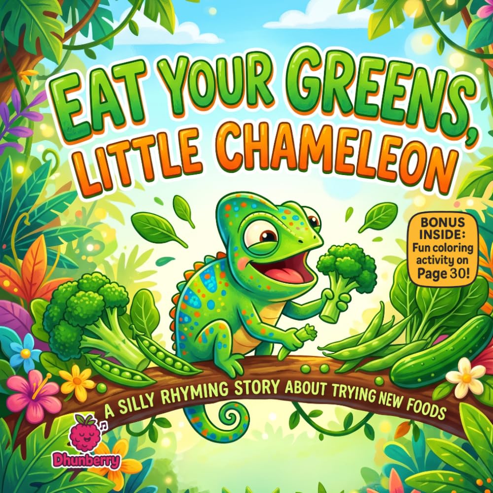 Eat Your Greens, Little Chameleon: A Funny Rhyming Picture Book About Trying New Foods, Healthy Eating, and Silly Jungle Adventures