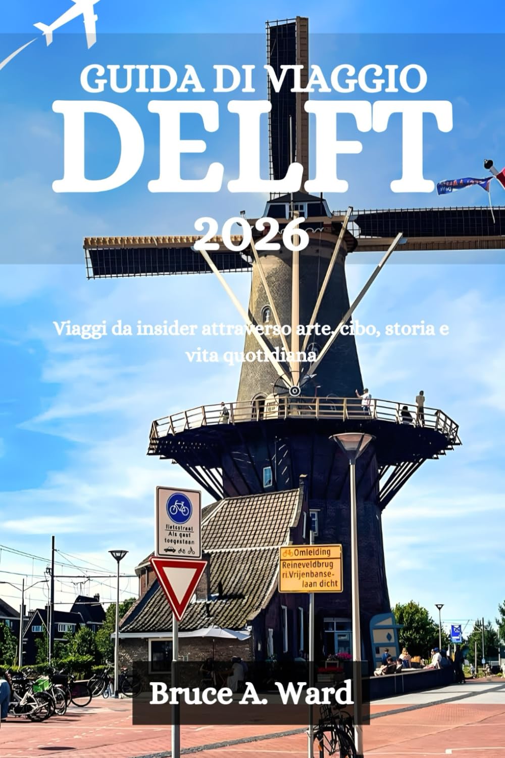 GUIDA DI VIAGGIO DELFT 2026: Viaggi da insider attraverso arte, cibo, storia e vita quotidiana