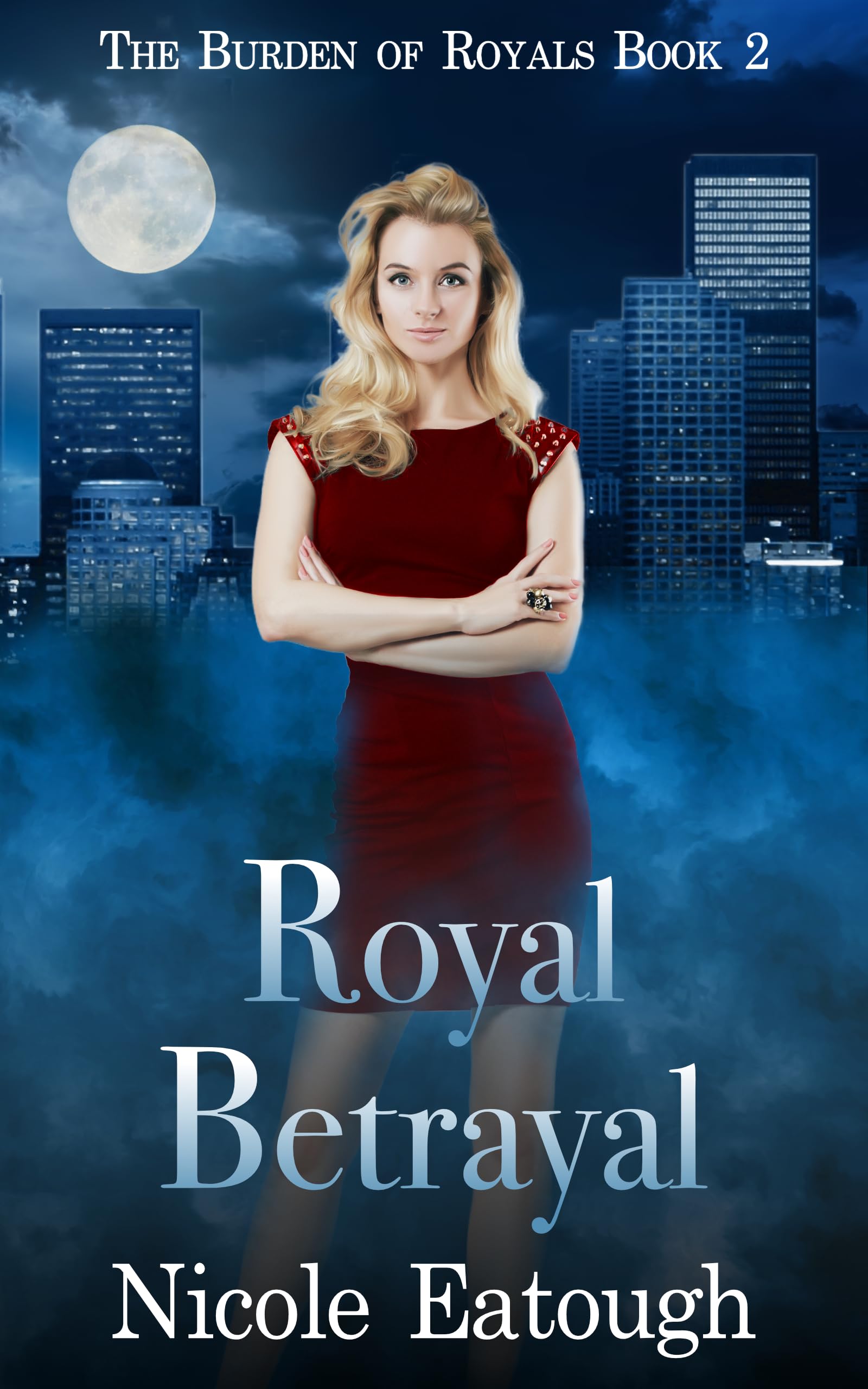 Royal Betrayal: An Enchanted Races Trilogy (The Burden of Royals Book 2)