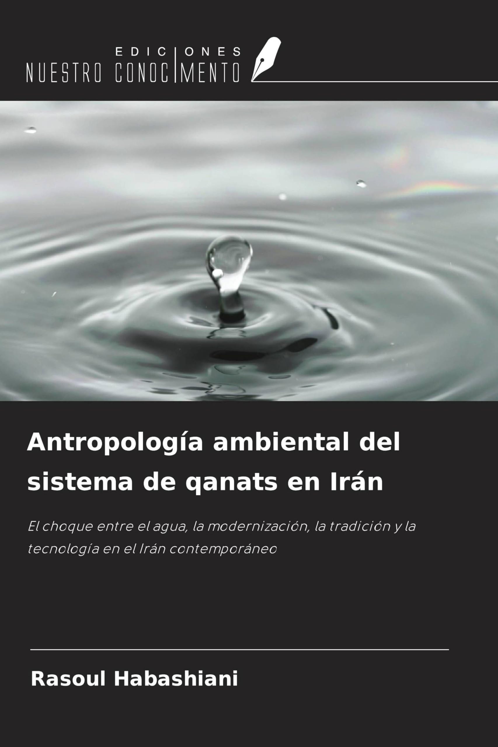 Antropología ambiental del sistema de qanats en Irán: El choque entre el agua, la modernización, la tradición y la tecnología en el Irán contemporáneo