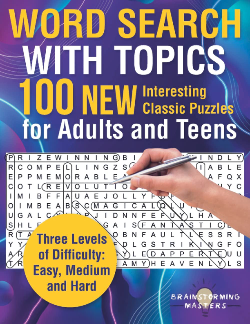 Word Search with Topics: 100 New Interesting Classic Puzzles for Adults and Teens. Three Levels of Difficulty: Easy, Medium and Hard (Puzzle books)