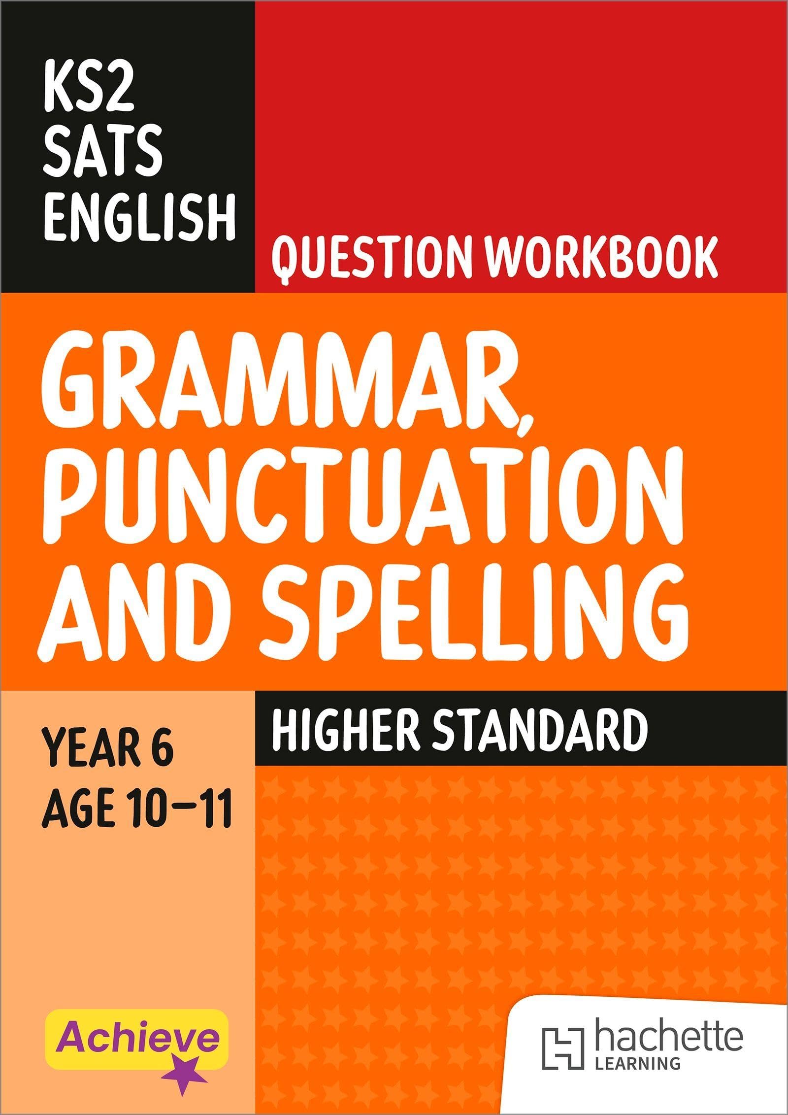 Achieve SATs: KS2 Grammar, Punctuation and Spelling Question Workbook (Higher) for the 2027 SATs tests (Achieve KS2 SATs Revision)