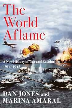 The World Aflame: A New History of War and Revolution: 1914