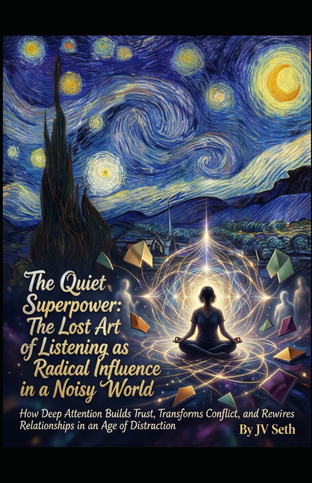The Quiet Superpower. The Lost Art of Listening as Radical Influence in a Noisy World: How Deep Attention Builds Trust, Transforms Conflict, and ... (Hard Life Problems Worth Solving)