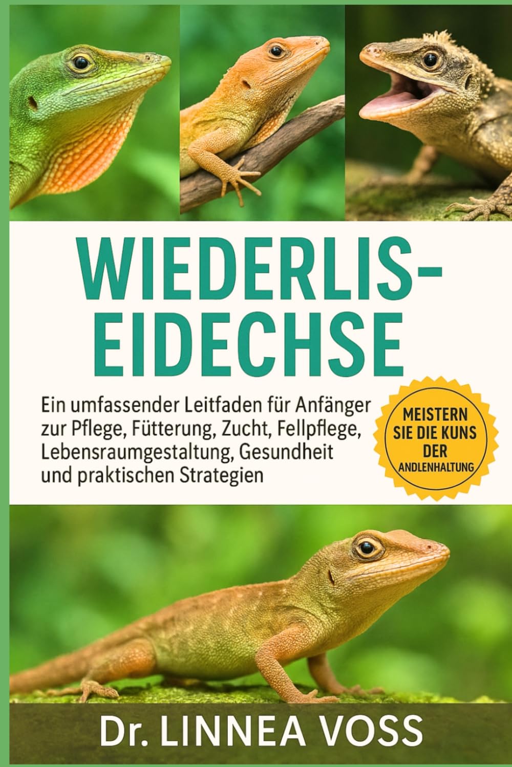 WIEDERLIS-EIDECHSE: Ein umfassender Leitfaden für Anfänger zur Pflege, Fütterung, Zucht, Fellpflege, Lebensraumgestaltung, Gesundheit und praktischen Strategien