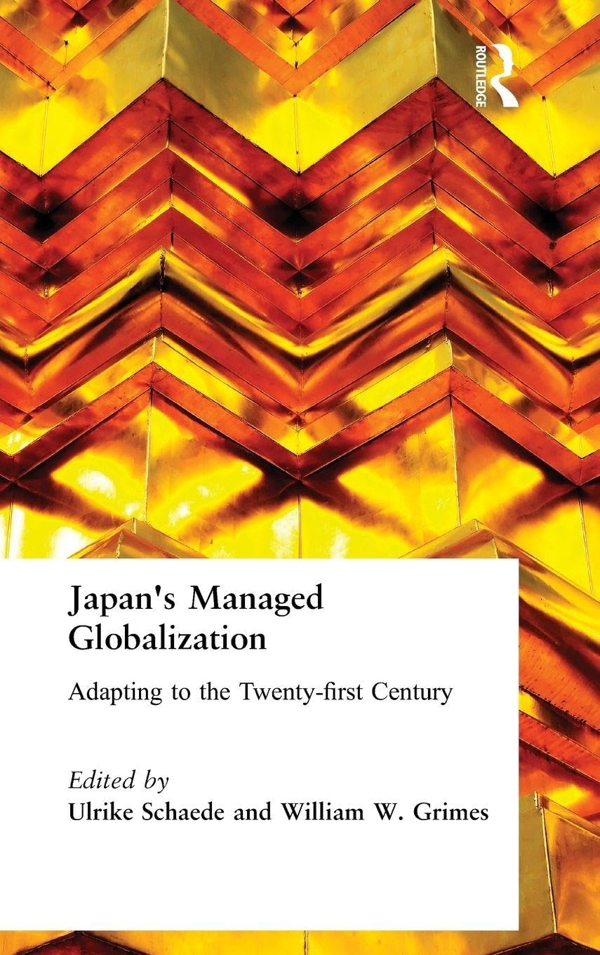 Japan's Managed Globalization: Adapting to the Twenty-first Century