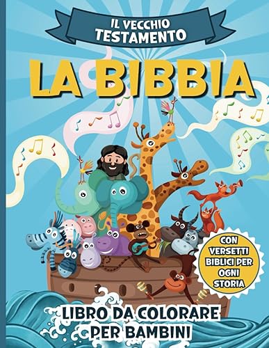La Bibbia Libro da Colorare per Bambini: Le scene più conosciute del Vecchio Testamento con versetti biblici da colorare, per imparare le storie della Bibbia in modo semplice e divertente