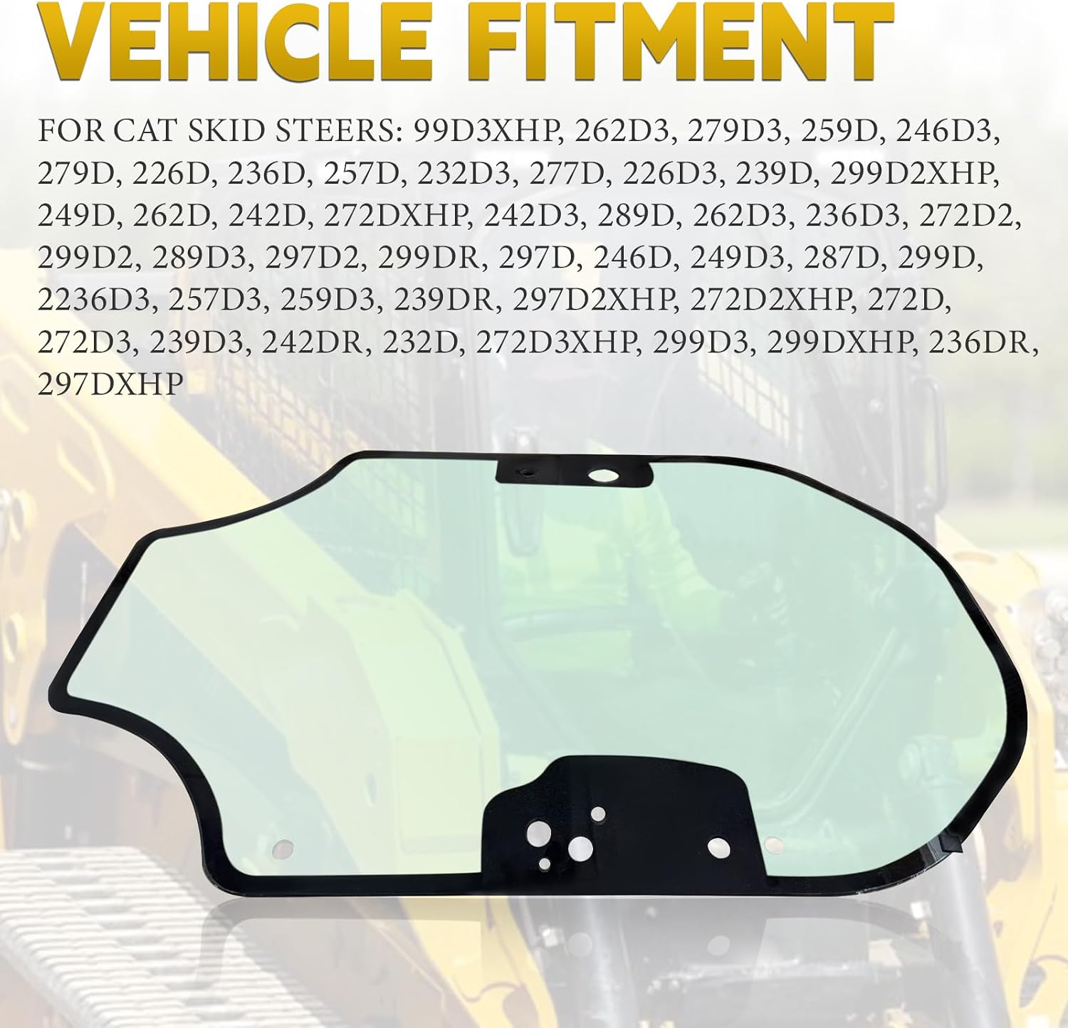 345-6230 Front Door Glass Fits For Caterpillar Skid Steer CAT SERIES D 259D 259D3 262D3 246D 249D 297D 3456230