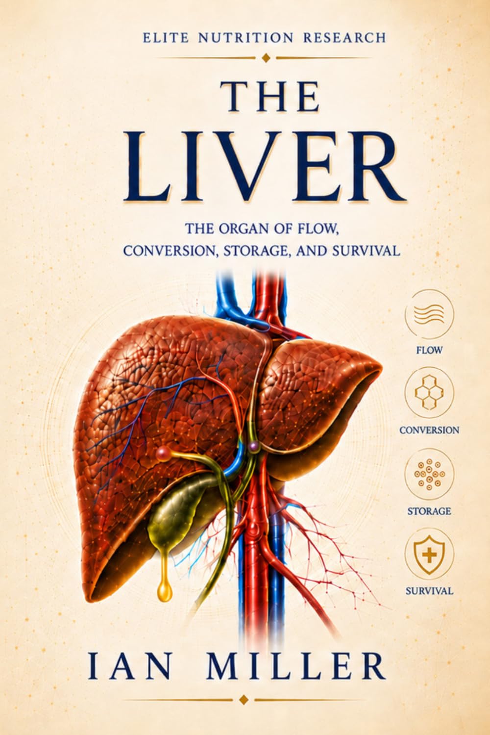 The Liver: The Organ of Flow, Conversion, Storage, and Survival (Elite Nutrition Research)