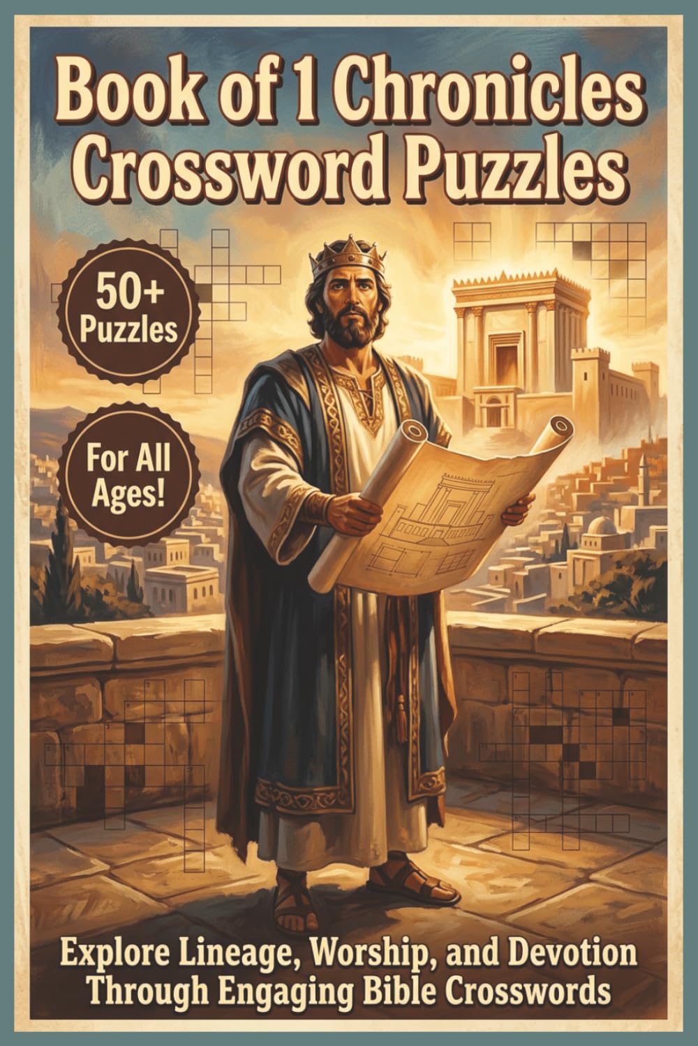 Book of 1 Chronicles Crossword Puzzles | 50+ Puzzles | For all Ages!: Explore Lineage, Worship, and Devotion Through Engaging Bible Crosswords