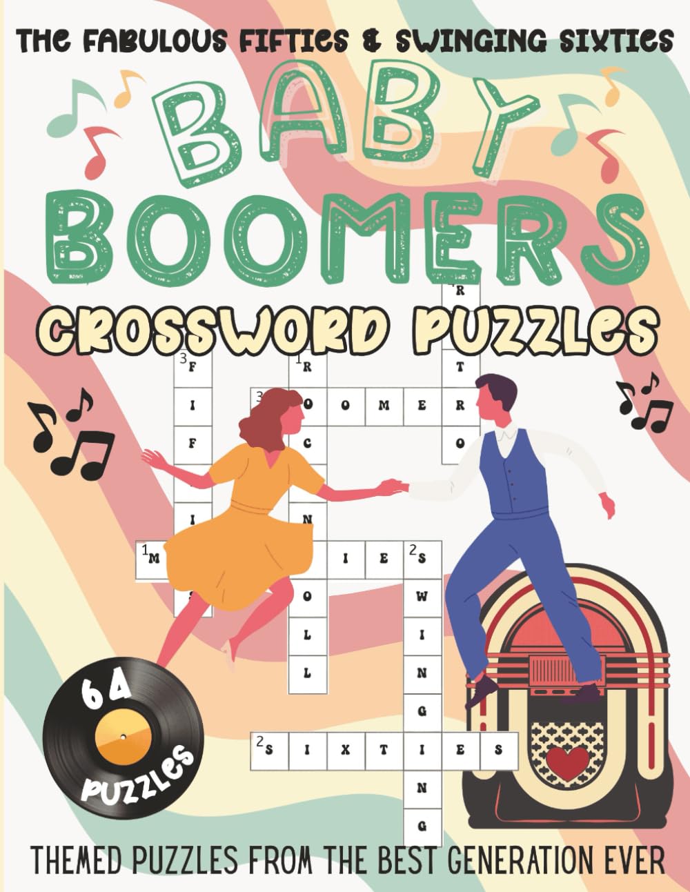 The Fabulous Fifties and The Swinging Sixties. Baby Boomers Crossword Puzzles.: 64 Large Print Themed- Puzzles From The Best Generation Ever!