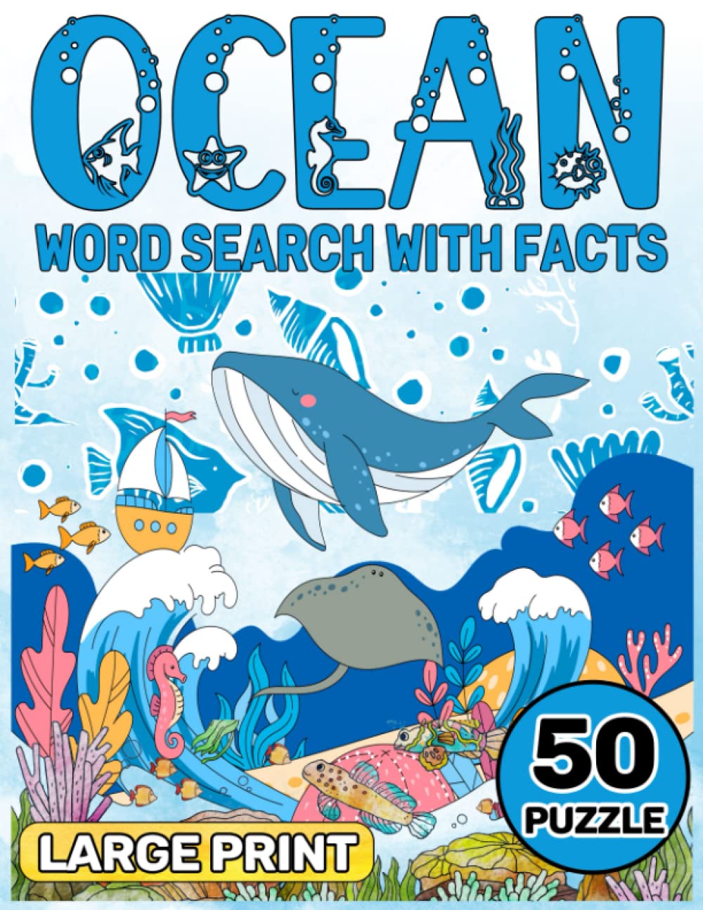 Ocean Word Search: Large Print Ocean Life Word Search With Facts About The Ocean. Various Topics About Ocean & Seas, Nautical & Marine Life Word Search With Answers.
