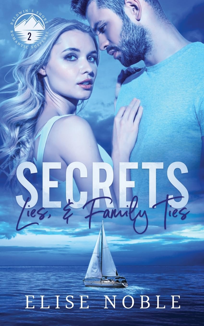 Secrets, Lies, and Family Ties: 2 (Baldwin's Shore Romantic Suspense)