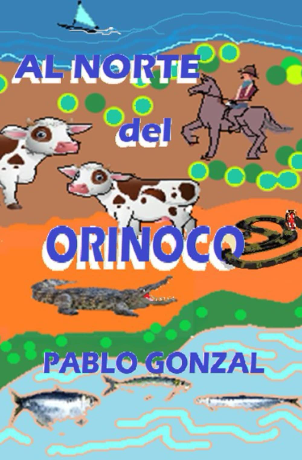 Pablo GonzalAl Norte del Orinoco