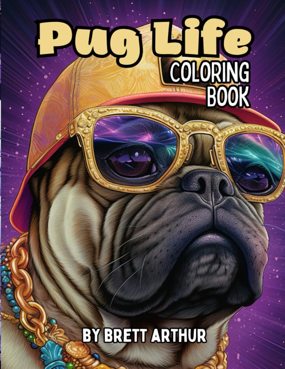 Pug Life Coloring Book: Fun Coloring Book of Playful Pugs, Cool Street Style, and Pug-tastic Attitude - Fun and Relaxing Designs for Teens and Young ... Perfect Gift for Pug Lovers - High Quality