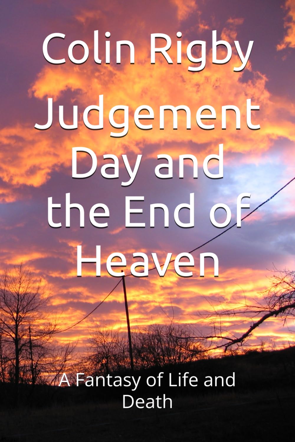 Judgement Day and the End of Heaven: A Fantasy of Life and Death