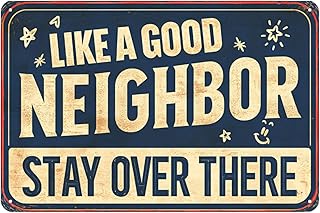 Like a Good Neighbor Stay Over There Vintage Funny Metal Tin Sign Wall Art Decoration Farm Garden Home Bar Kitchen Garage Wall Poster Decor Plaque 12X8 inch