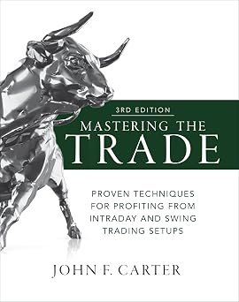 Mastering the Trade, Third Edition Proven Techniques for Profiting from Intraday and Swing Trading Setups
