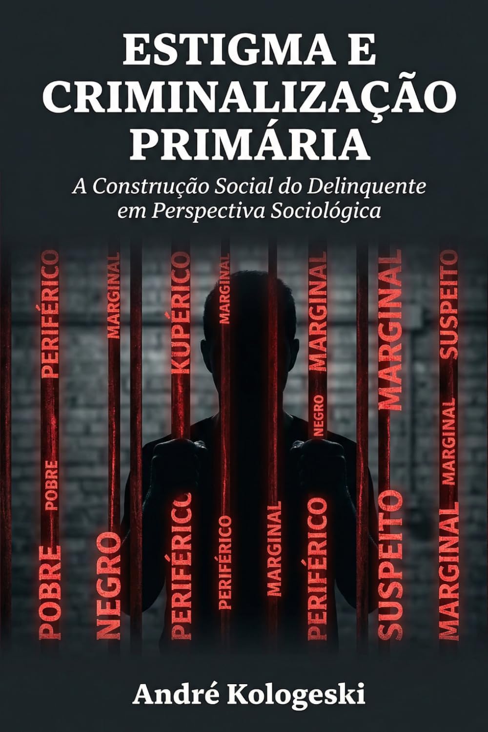 Estigma e Criminalização Primária: A Construção Social do Delinquente em Perspectiva Sociológica