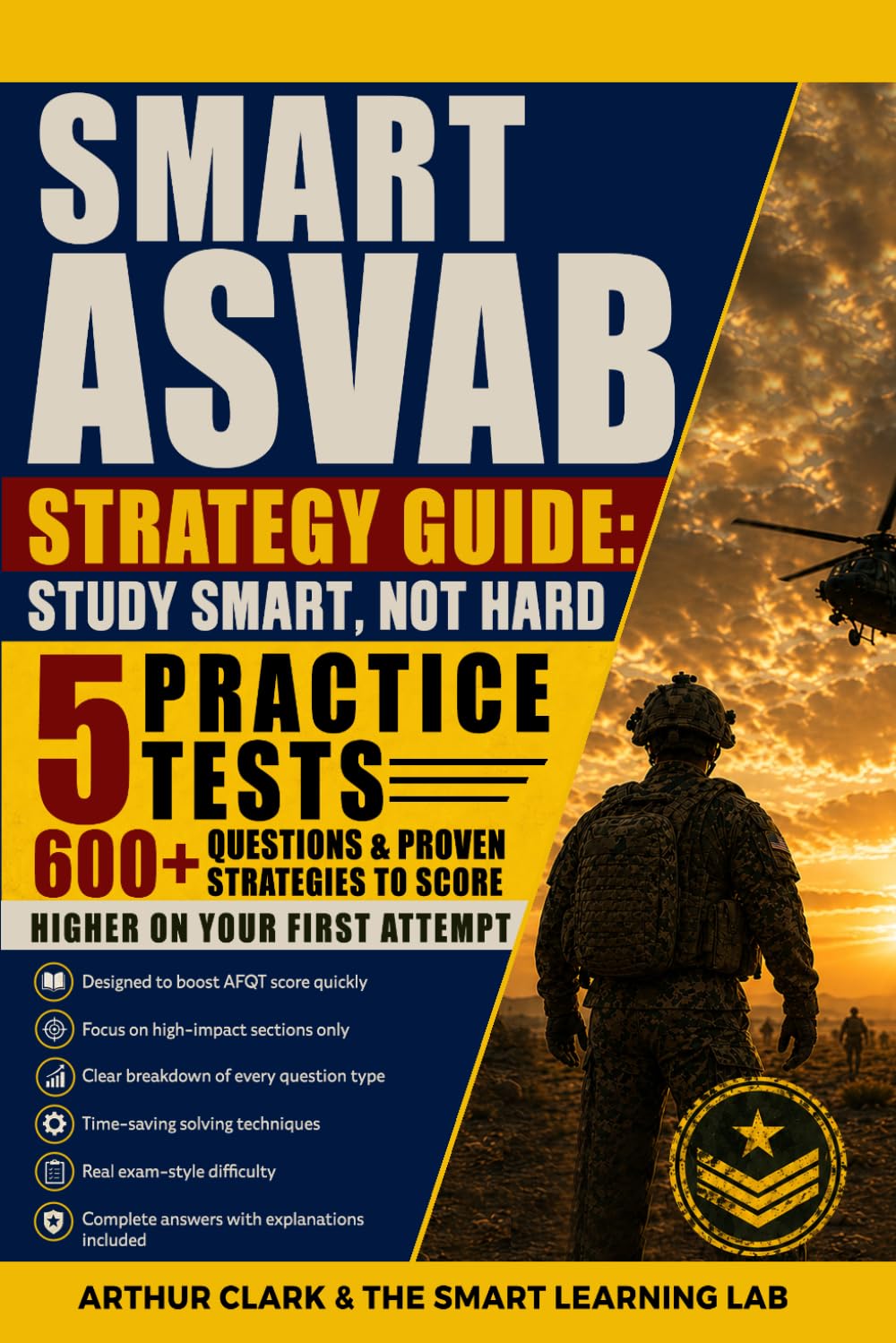 Smart ASVAB Strategy Guide: Study Smart, Not Hard: 5 Practice Tests, 600+ Questions & Proven Strategies to Score Higher on Your First Attempt