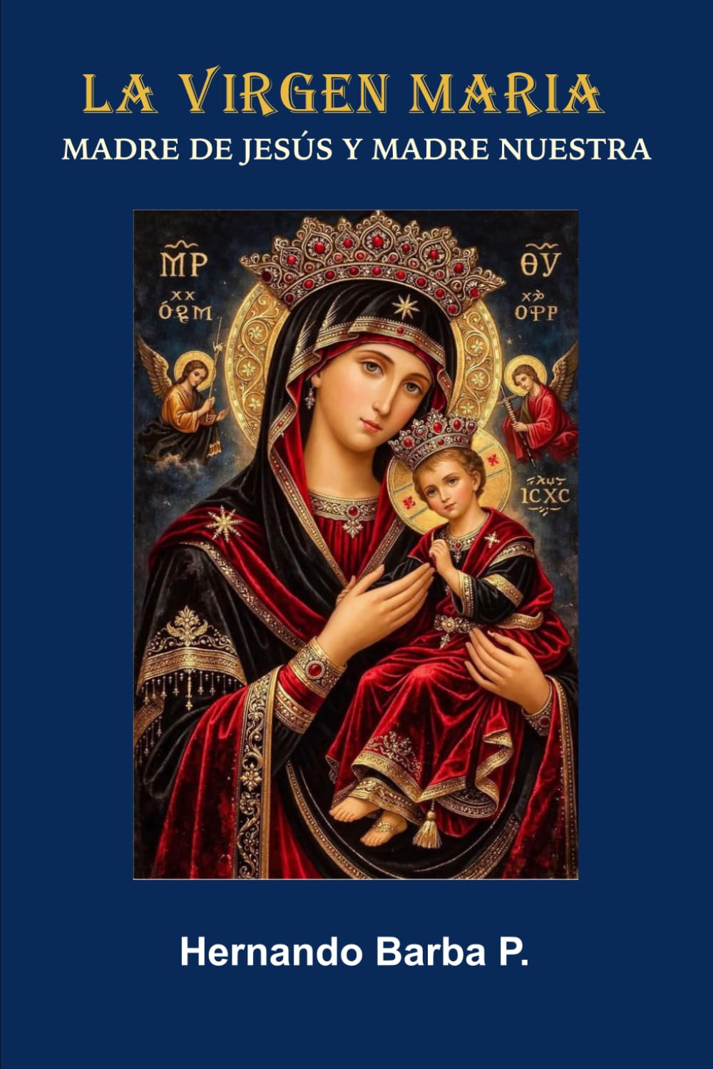 LA VIRGEN MARÍA: Madre de Jesús y madre nuestra