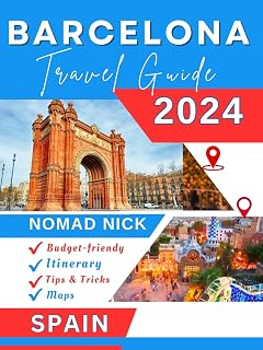 Barcelona Travel Guide (2024 Edition): Top Attractions and Must-Do Activities, Expertly Curated Itineraries, Easy-to-Follow Maps, Hidden Gems and Comprehensive Insider Tips (English Edition)