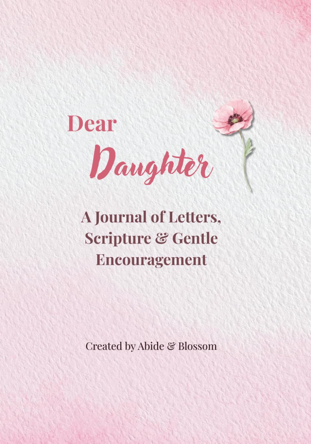 Dear Daughter: A Journal of Letters, Scripture & Gentle Encouragement