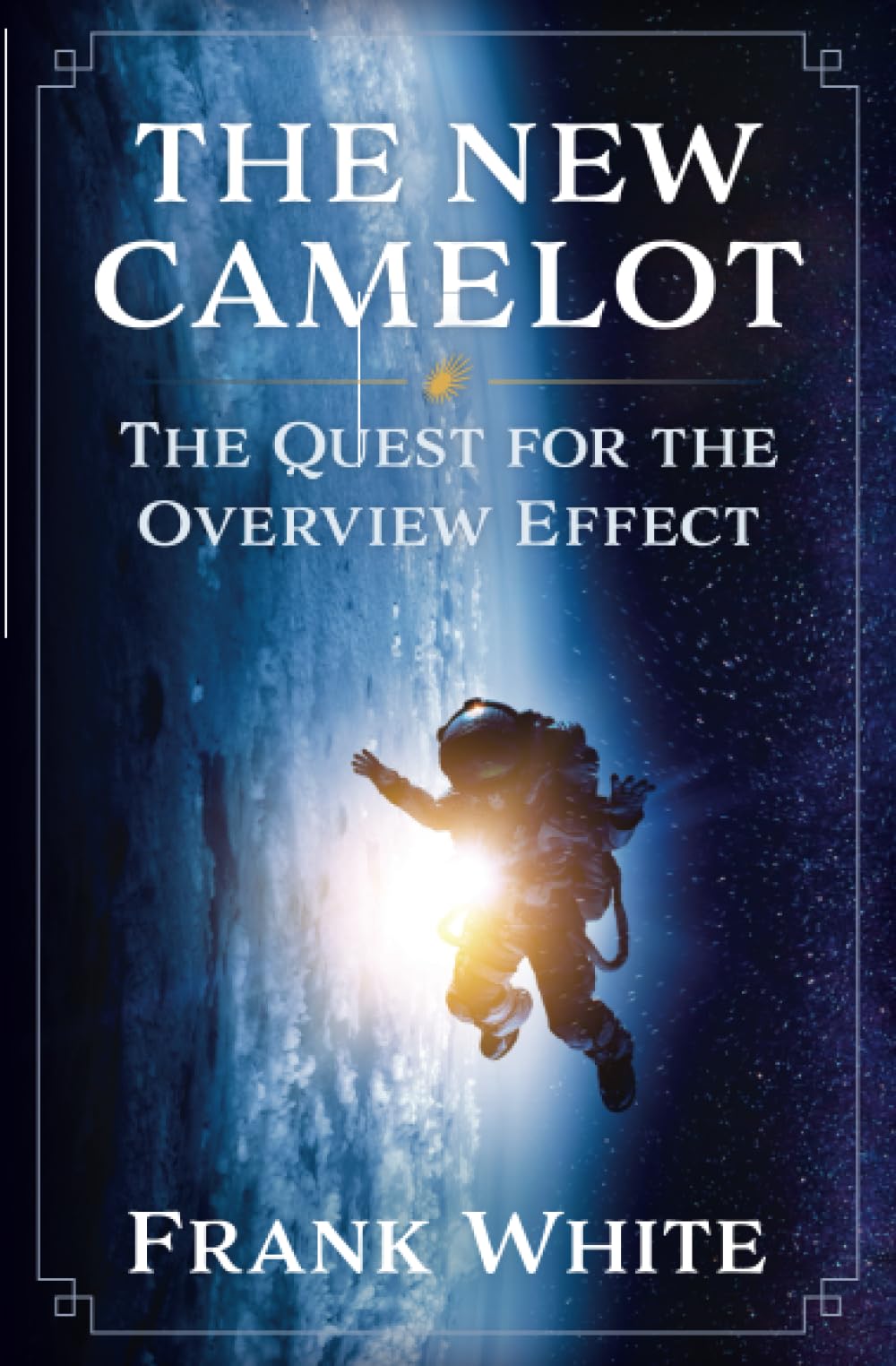 New Camelot: The Quest for the Overview Effect