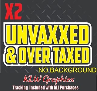 Unvaxxed & Over Taxed Yellow Black White Full Color Decal Sticker Car Turbo Diesel Truck Boost Crew Cab JDM USA