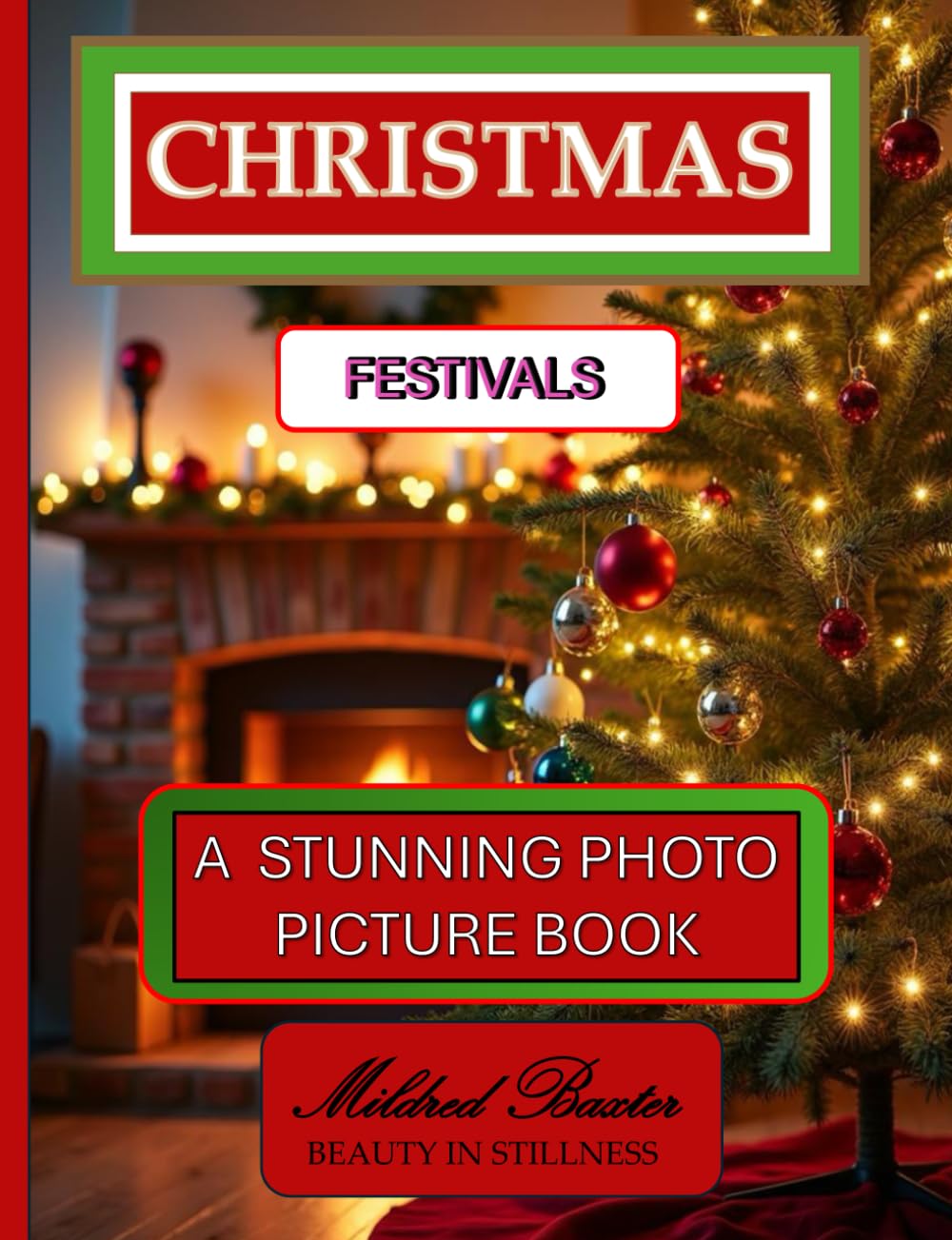 Christmas Festivals A Stunning Photo Picture Book: A Mildred Baxter – Beauty in Stillness Collection