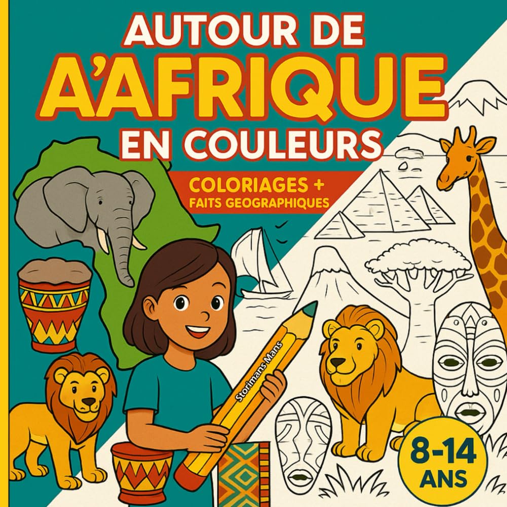 Autour de l'Afrique en Couleurs: Monuments, animaux, paysages et cultures - Sahara aux savanes à colorier et à découvrir