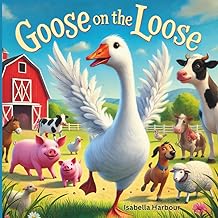 Goose on the Loose: A Feather-Finding Farm Adventure for Toddlers and Preschoolers Ages 3–5