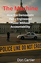 The Machine: How the Democratic Party Engineered Power Without Accountability