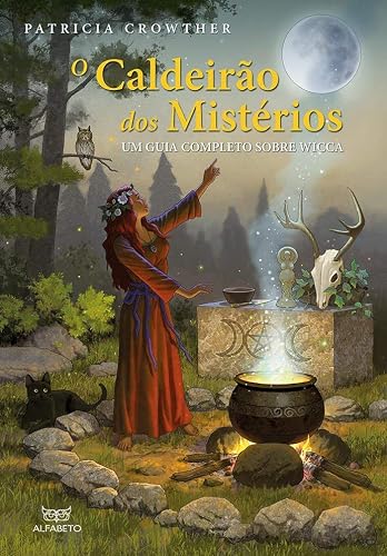 Caldeirão dos Mistérios, O: Um Guia Completo Sobre Wicca (Volume 1)
