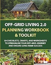 Off-Grid Living 2.0 Planning Workbook & Toolkit: 59 Checklists, Charts, and Worksheets to Streamline Your Off-Grid Journey and Ensure Long-Term Success (Hands-on Homesteading)