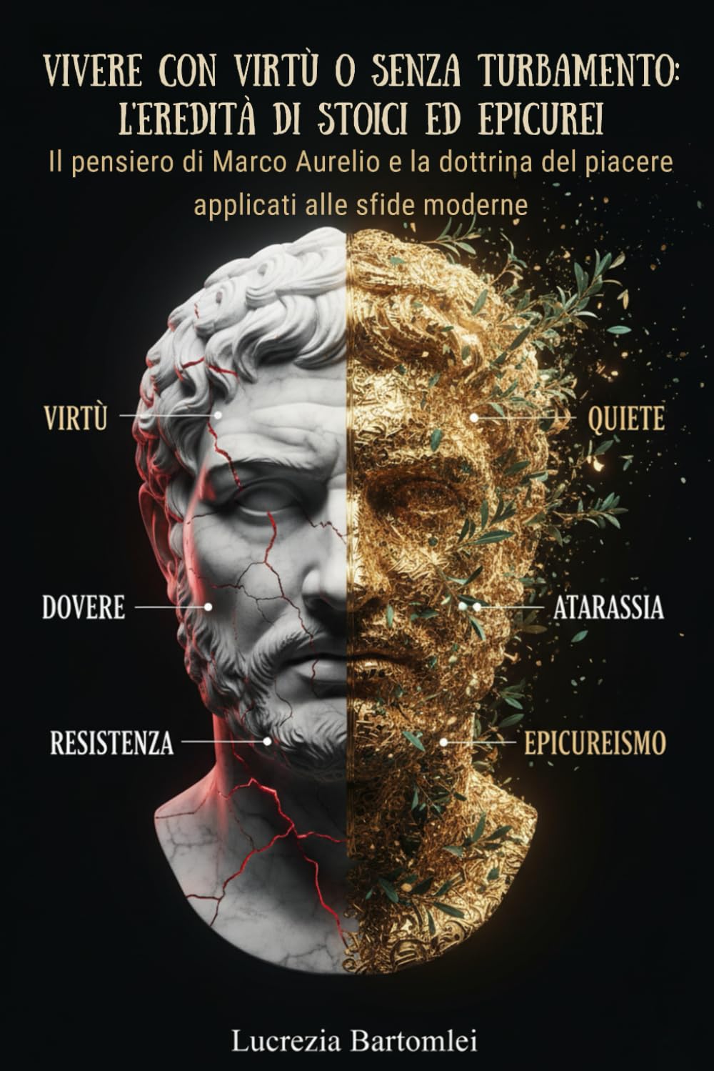 Vivere con virtù o senza turbamento: L'eredità di Stoici ed Epicurei: Il pensiero di Marco Aurelio e la dottrina del piacere applicati alle sfide moderne (Sentieri di Saggezza Antica)