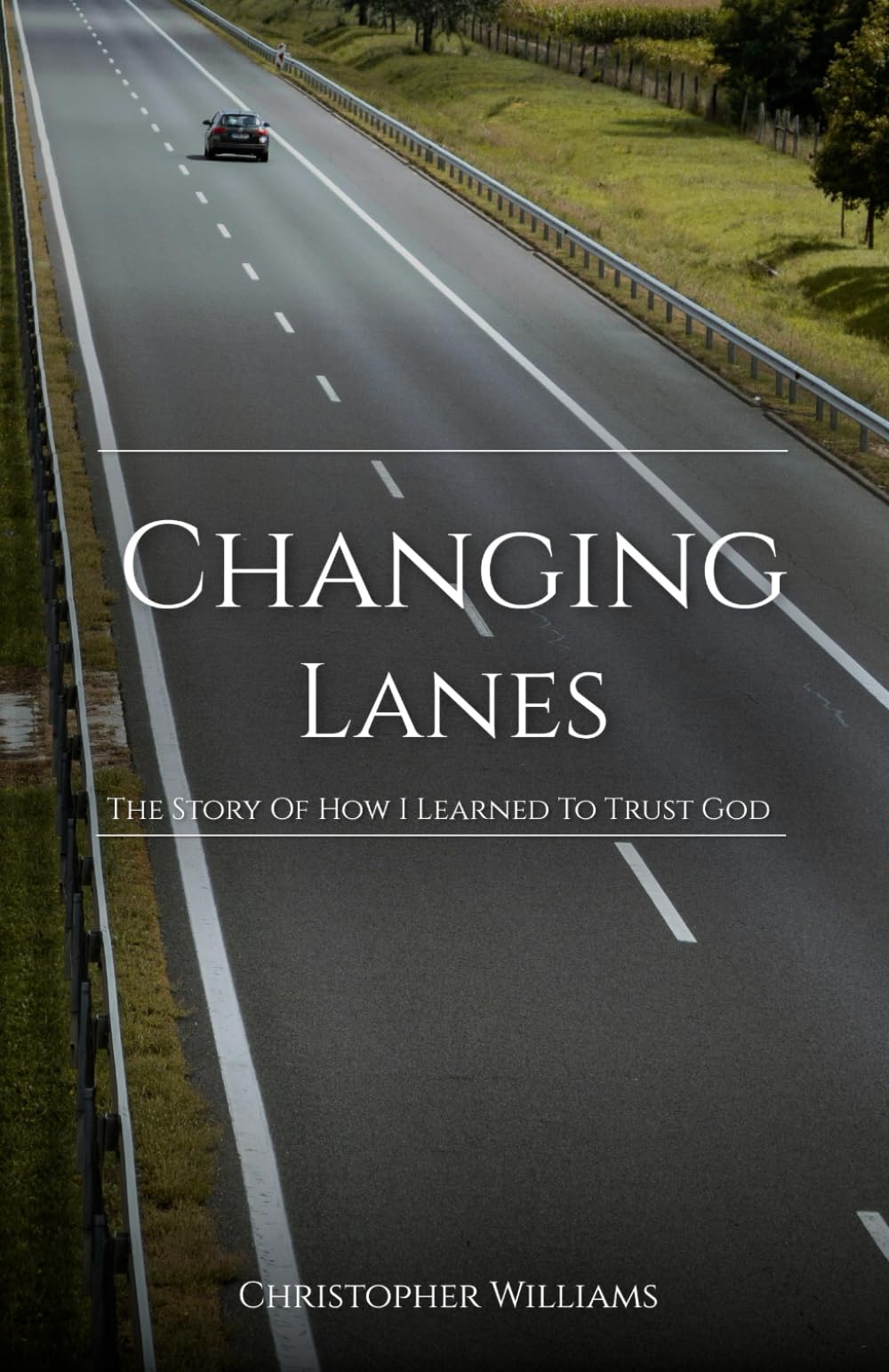 Changing Lanes: The Story of How I Learned to Trust God