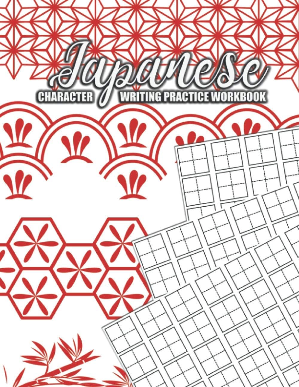 Japanese Character Writing Practice Workbook: Blank Japanese Handwriting Paper Large Practicing Notebook For Writing Kanji, Hiragana, Genkouyoushi, Katakana, Kana, Japanese Alphabet