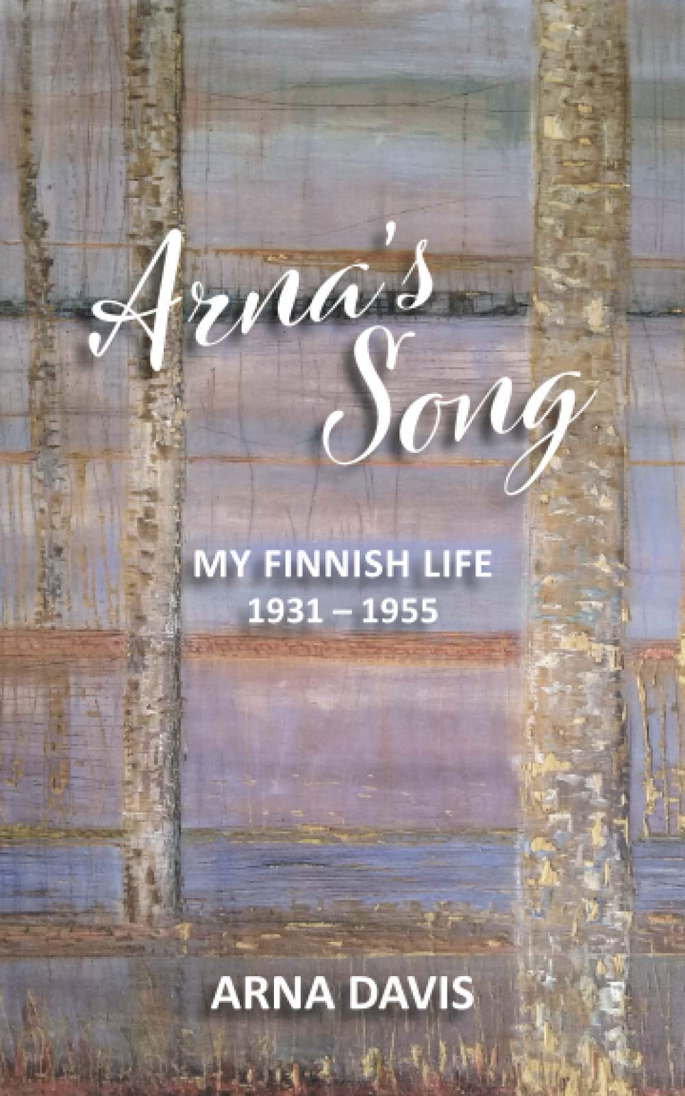 Arna's Song: My Finnish Life 1931- 55