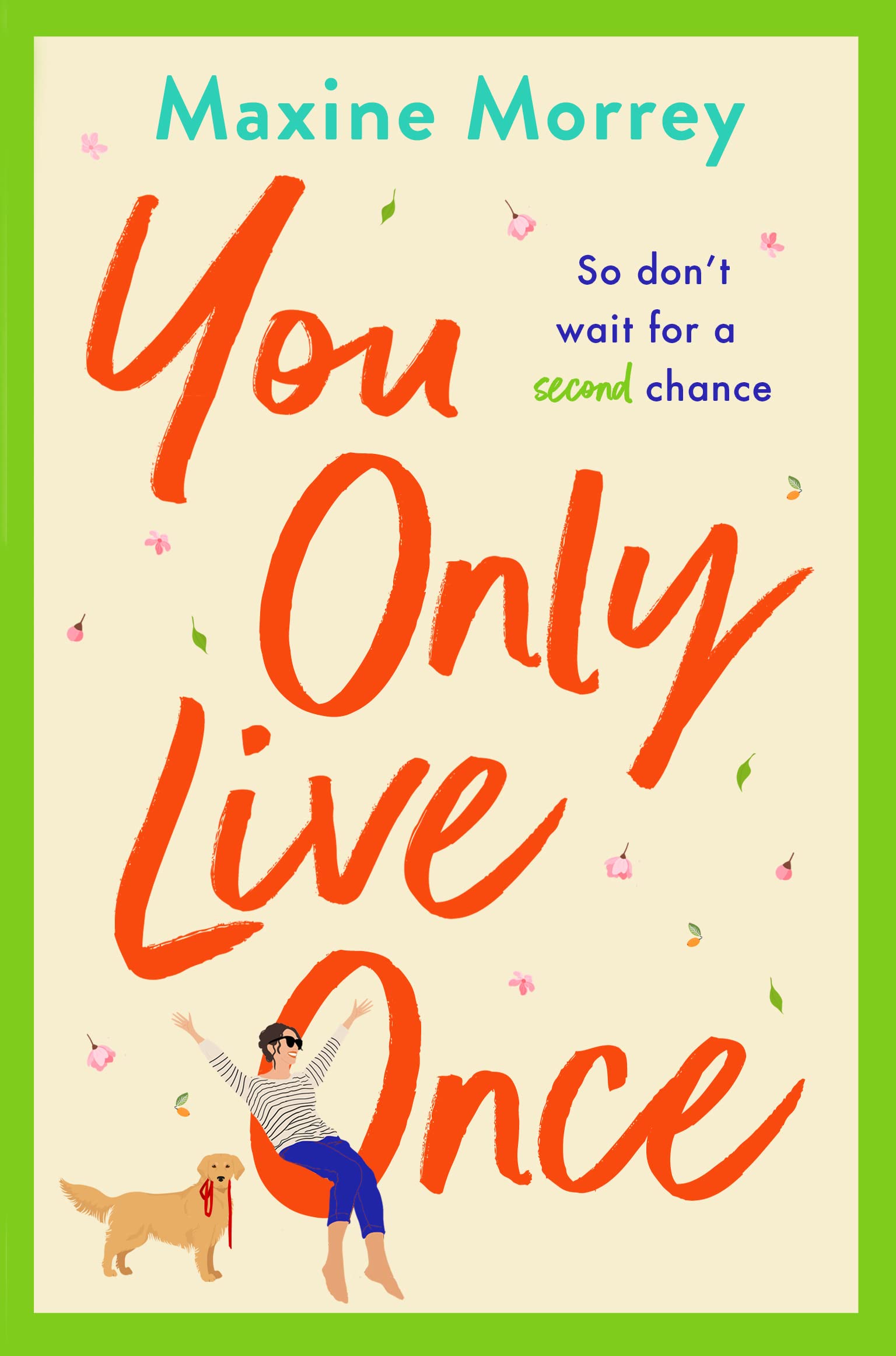 You Only Live Once: The laugh-out-loud, feel-good romantic comedy from Maxine Morrey