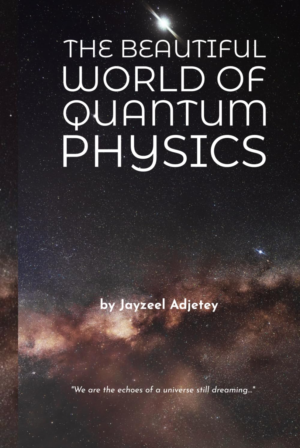 The Beautiful World of Quantum Physics (Our Beautiful Universe)