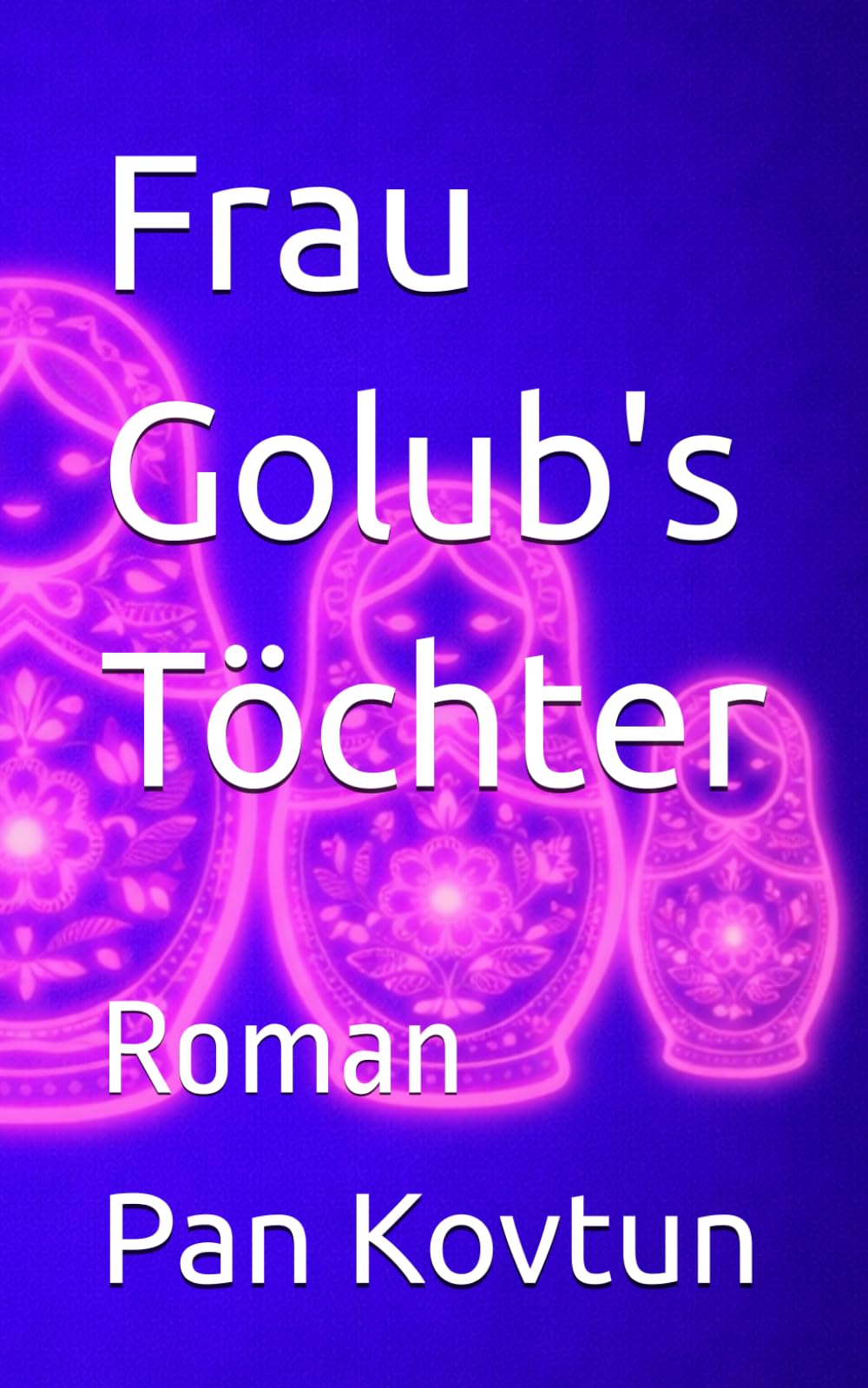 Frau Golub's Töchter: Roman