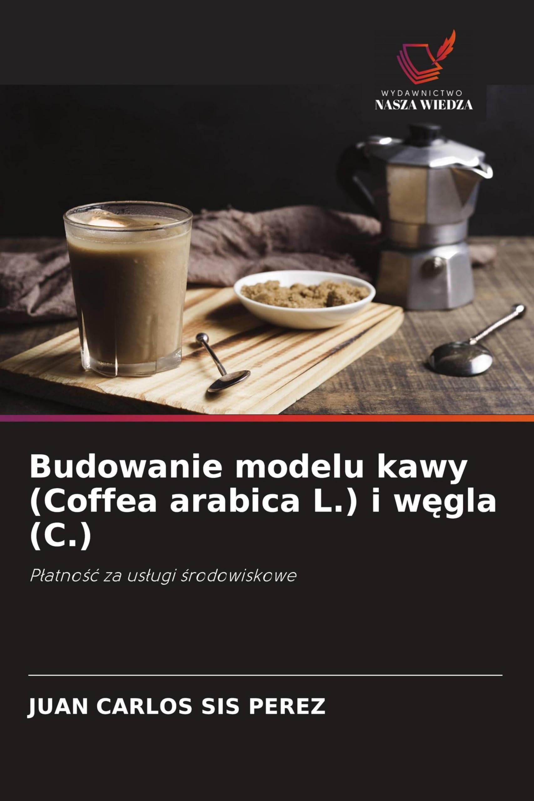 Budowanie modelu kawy (Coffea arabica L.) i w¿gla (C.): P¿atno¿¿ za us¿ugi ¿rodowiskowe