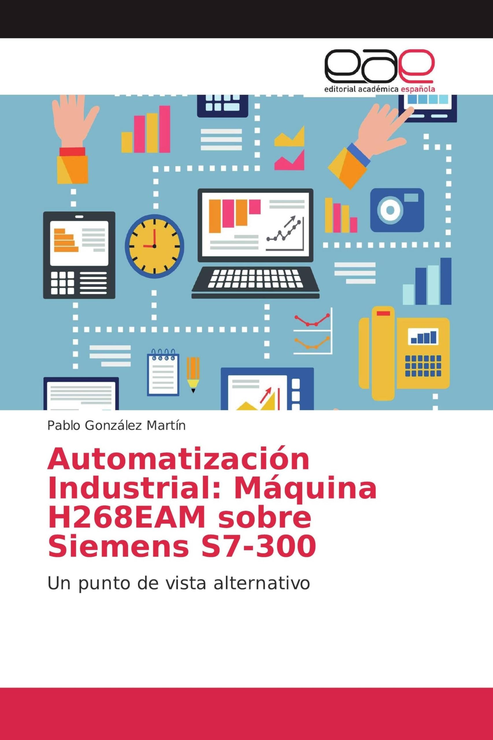 Automatización Industrial: Máquina H268EAM sobre Siemens S7-300: Un punto de vista alternativo
